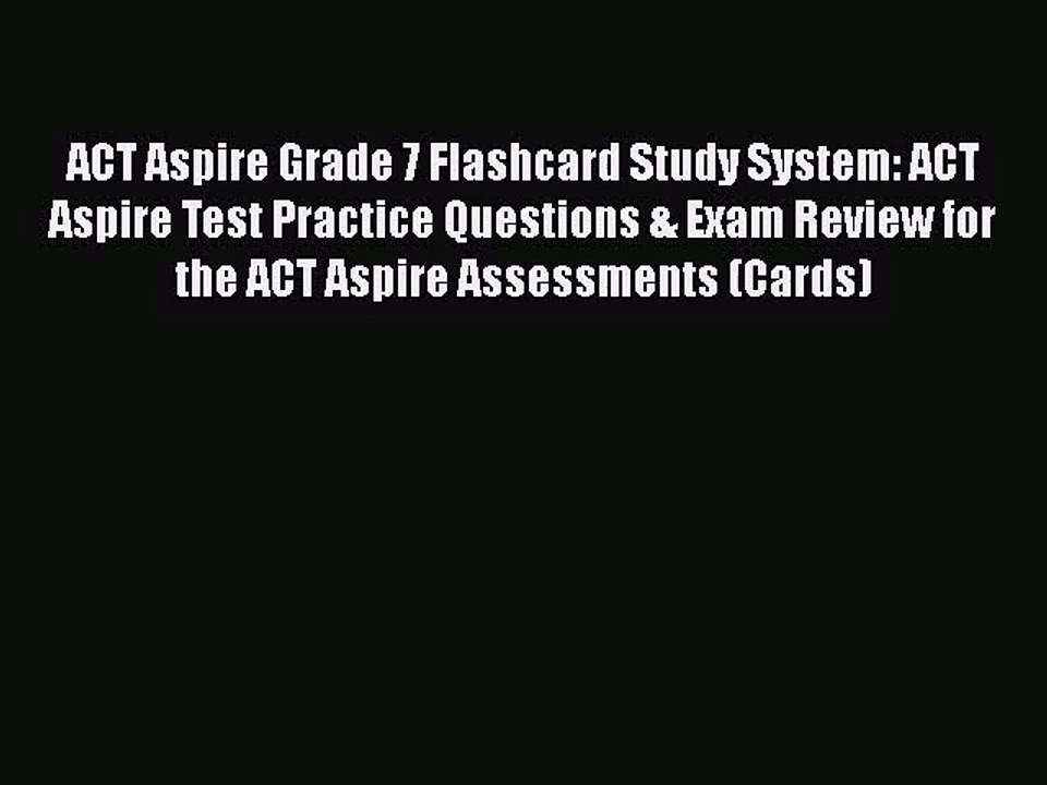 [PDF Download] ACT Aspire Grade 7 Flashcard Study System: ACT Aspire Test Practice Questions