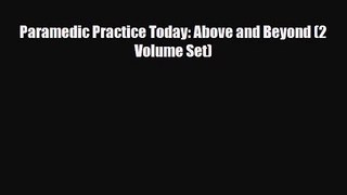 PDF Download Paramedic Practice Today: Above and Beyond (2 Volume Set) Download Full Ebook