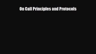 PDF Download On Call Principles and Protocols Read Online