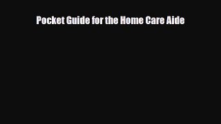 PDF Download Pocket Guide for the Home Care Aide Download Online