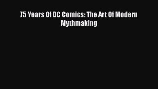 [PDF Download] 75 Years Of DC Comics: The Art Of Modern Mythmaking [PDF] Full Ebook