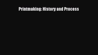 [PDF Download] Printmaking: History and Process [Download] Online