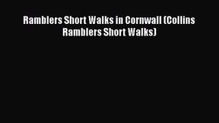 [PDF Download] Ramblers Short Walks in Cornwall (Collins Ramblers Short Walks) [Download] Online