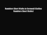 [PDF Download] Ramblers Short Walks in Cornwall (Collins Ramblers Short Walks) [Download] Online