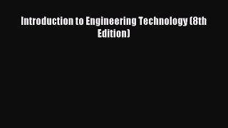 [PDF Download] Introduction to Engineering Technology (8th Edition) [Download] Full Ebook