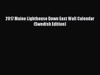 [PDF Download] 2017 Maine Lighthouse Down East Wall Calendar (Swedish Edition) [PDF] Online