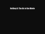 [PDF Download] Hellboy II: The Art of the Movie [Download] Online