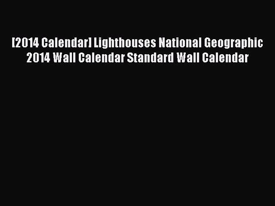 [PDF Download] [2014 Calendar] Lighthouses National Geographic 2014 Wall Calendar Standard