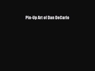 [PDF Download] Pin-Up Art of Dan DeCarlo [PDF] Online