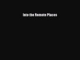 [PDF Download] Into the Remote Places [Download] Online