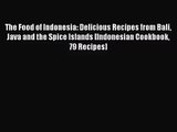 Read The Food of Indonesia: Delicious Recipes from Bali Java and the Spice Islands [Indonesian