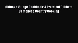Read Chinese Village Cookbook: A Practical Guide to Cantonese Country Cooking Ebook Online