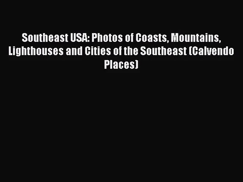 [PDF Download] Southeast USA: Photos of Coasts Mountains Lighthouses and Cities of the Southeast
