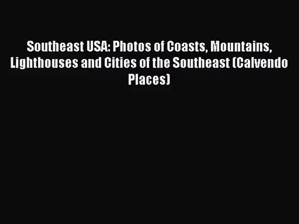 [PDF Download] Southeast USA: Photos of Coasts Mountains Lighthouses and Cities of the Southeast