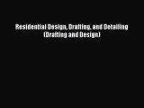 [PDF Download] Residential Design Drafting and Detailing (Drafting and Design) [Download] Full