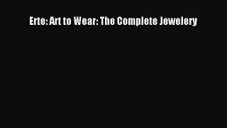 [PDF Download] Erte: Art to Wear: The Complete Jewelery [Download] Online