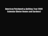 [PDF Download] American Patchwork & Quilting: Year 2000 Calendar (Better Homes and Gardens)