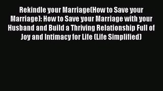 Rekindle your Marriage(How to Save your Marriage): How to Save your Marriage with your Husband