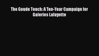 [PDF Download] The Goude Touch: A Ten-Year Campaign for Galeries Lafayette [Read] Online