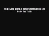 [PDF Download] Hiking Long Island: A Comprehensive Guide To Parks And Trails [Download] Online