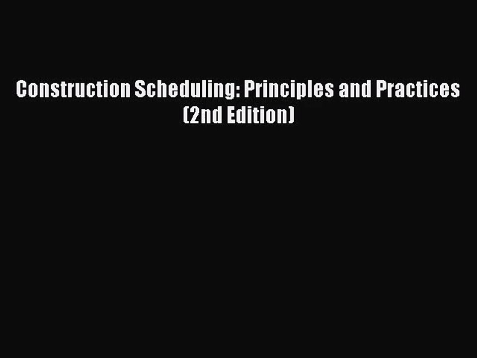 [PDF Download] Construction Scheduling: Principles and Practices (2nd Edition) [PDF] Full Ebook