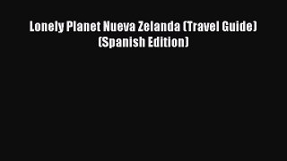 [PDF Download] Lonely Planet Nueva Zelanda (Travel Guide) (Spanish Edition) [PDF] Online