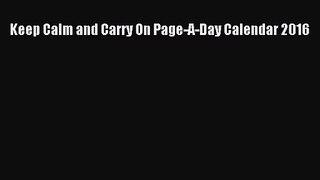 [PDF Download] Keep Calm and Carry On Page-A-Day Calendar 2016 [Read] Online