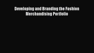 [PDF Download] Developing and Branding the Fashion Merchandising Portfolio [PDF] Full Ebook