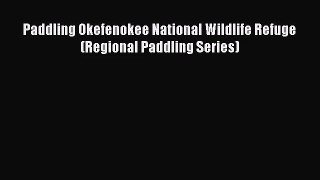 Paddling Okefenokee National Wildlife Refuge (Regional Paddling Series) [Read] Online