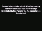 Download Thomas Jefferson's Farm Book: With Commentary and Relevant Extracts from Other Writings