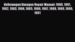 [PDF Download] Volkswagen Vanagon Repair Manual: 1980 1981 1982 1983 1984 1985 1986 1987 1988