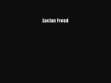 [PDF Download] Lucian Freud [Read] Full Ebook