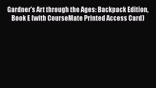 [PDF Download] Gardner's Art through the Ages: Backpack Edition Book E (with CourseMate Printed