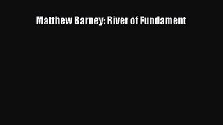 [PDF Download] Matthew Barney: River of Fundament [Download] Full Ebook
