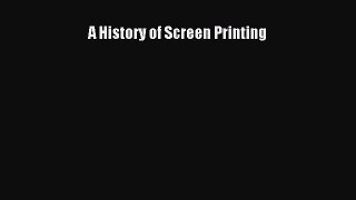 [PDF Download] A History of Screen Printing [Read] Full Ebook
