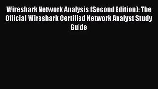 [PDF Download] Wireshark Network Analysis (Second Edition): The Official Wireshark Certified