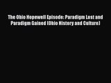 Read The Ohio Hopewell Episode: Paradigm Lost and Paradigm Gained (Ohio History and Culture)