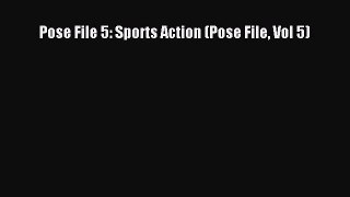 [PDF Download] Pose File 5: Sports Action (Pose File Vol 5) [Read] Full Ebook