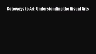 [PDF Download] Gateways to Art: Understanding the Visual Arts [PDF] Online