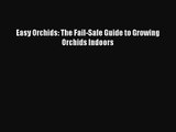 Read Easy Orchids: The Fail-Safe Guide to Growing Orchids Indoors Ebook Free