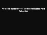 [PDF Download] Picasso's Masterpieces: The Musée Picasso Paris Collection [Download] Online