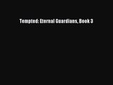 [PDF Download] Tempted: Eternal Guardians Book 3 [Read] Online