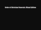 [PDF Download] Order of Christian Funerals: Ritual Edition [Download] Full Ebook