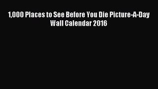 [PDF Download] 1000 Places to See Before You Die Picture-A-Day Wall Calendar 2016 [Download]