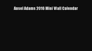 [PDF Download] Ansel Adams 2016 Mini Wall Calendar [PDF] Full Ebook