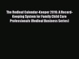 [PDF Download] The Redleaf Calendar-Keeper 2016: A Record-Keeping System for Family Child Care