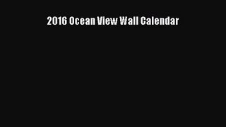[PDF Download] 2016 Ocean View Wall Calendar [PDF] Online