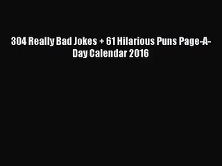 [PDF Download] 304 Really Bad Jokes + 61 Hilarious Puns Page-A-Day Calendar 2016 [Read] Full
