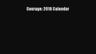 [PDF Download] Courage: 2016 Calendar [Download] Online