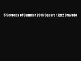 [PDF Download] 5 Seconds of Summer 2016 Square 12x12 Bravado [PDF] Full Ebook